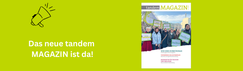 Das neue tandem MAGAZIN ist da! Das neue tandem MAGAZIN ist da!